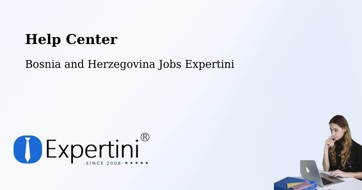 Help Center – Marićka - Bosnia and Herzegovina Jobs Expertini